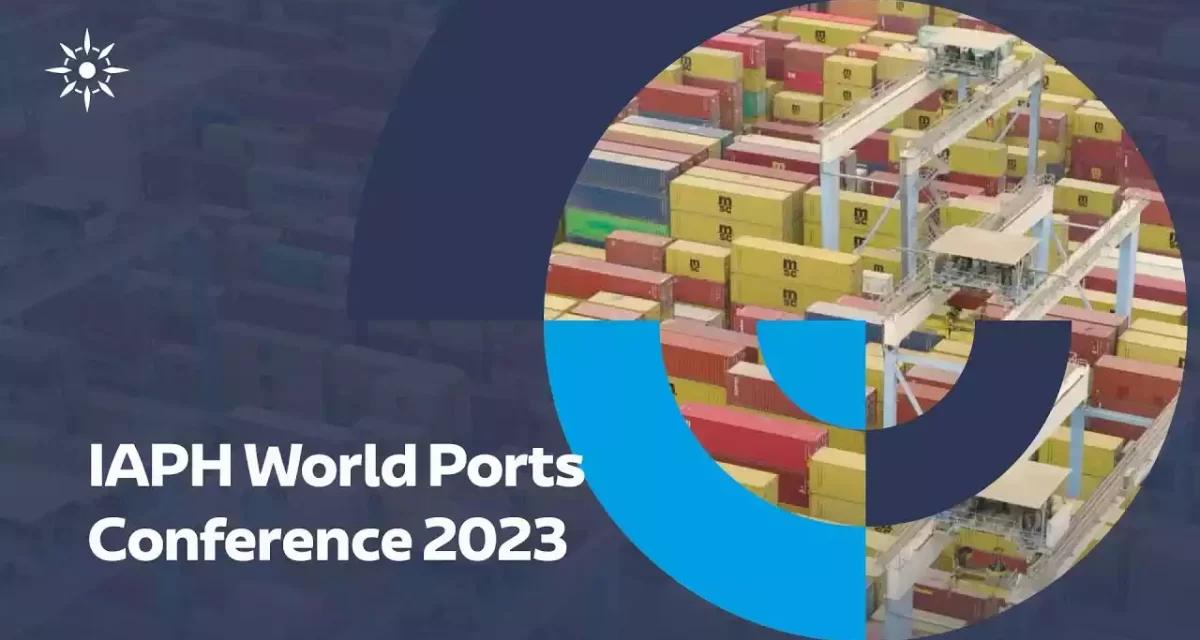 IAPH WORLD PORTS CONFERENCE FOCUSED ON MAJOR CHALLENGES FACING THE PORT INDUSTRY